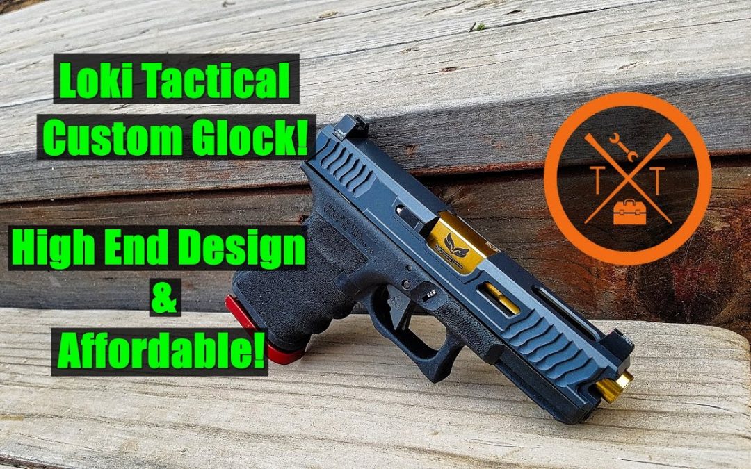 Loki Tactical: High End Yet Affordable Custom Glock 19!