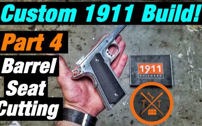 Custom 1911 Build Part 4: How To Cut The Barrel Seat?!